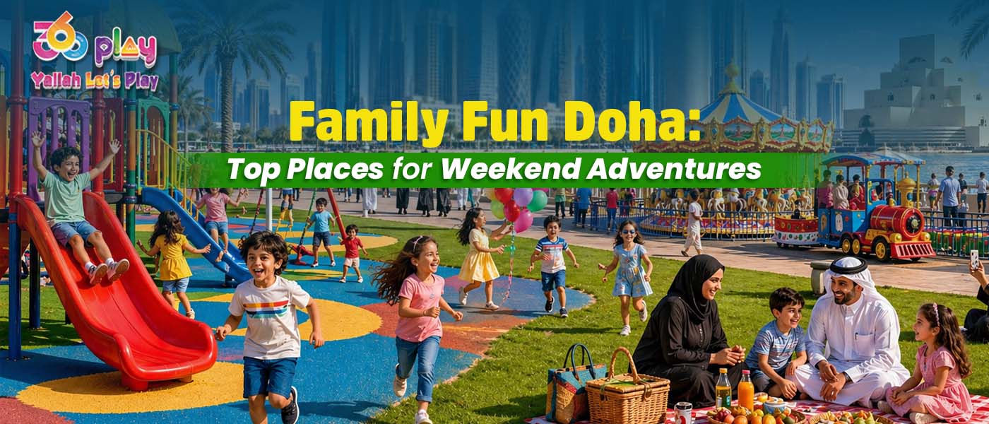 Family Fun Doha: Top Places for Weekend Adventures
