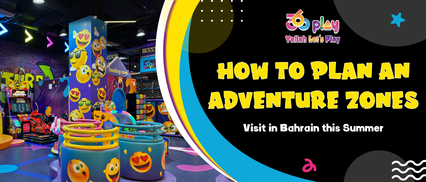 How to Plan an Adventure Zones Visit in Bahrain this Summer