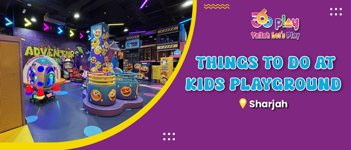 Things To Do at Kids Playground in Sharjah